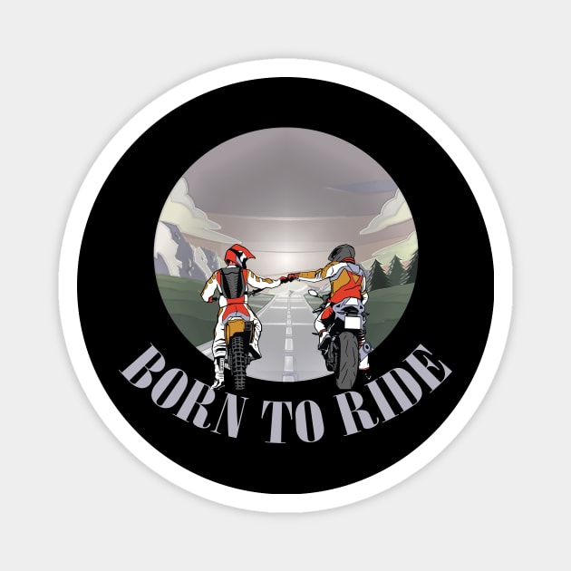 born to ride |  motorcyclist biker gift Magnet by MO design